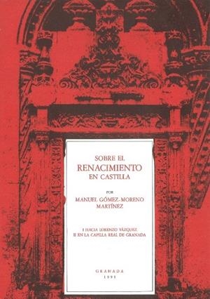 SOBRE EL RENACIMIENTO EN CASTILLA | 9788460401155 | GOMEZ-MORENO MARTINEZ, MANUEL | Llibreria La Gralla | Librería online de Granollers