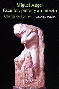 MIGUEL ANGEL : ESCULTOR, PINTOR Y ARQUITECTO | 9788420670485 | TOLNAY, CHARLES DE | Llibreria La Gralla | Librería online de Granollers