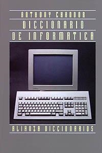 DICCIONARIO DE INFORMATICA | 9788420652351 | CHANDOR, ANTHONY | Llibreria La Gralla | Librería online de Granollers