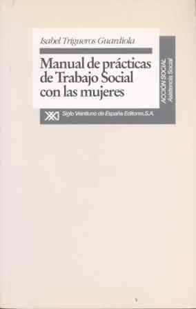 MANUAL DE PRACTICAS DE TRABAJO SOCIAL CON MUJERES | 9788432308871 | TRIGUEROS GUARDIOLA, ISABEL | Llibreria La Gralla | Librería online de Granollers