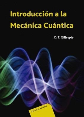 INTRODUCCION A LA MECANICA CUANTICA | 9788429140392 | GILLESPIE, D.T. | Llibreria La Gralla | Librería online de Granollers