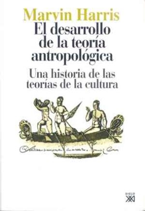DESARROLLO DE LA TEORIA ANTROPOLOGICA.UNA HISTORIA | 9788432303593 | HARRIS, MARVIN | Llibreria La Gralla | Librería online de Granollers
