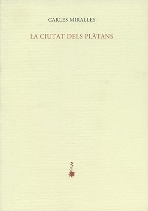 CIUTAT DEL PLATANS | 9788477271314 | MIRALLES, CARLES | Llibreria La Gralla | Librería online de Granollers