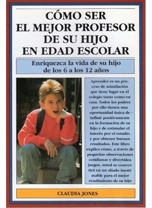 COMO SER EL MEJOR PROFESOR DE SU HIJO EN EDAD ESC | 9788486193379 | Jones, Claudia | Llibreria La Gralla | Llibreria online de Granollers