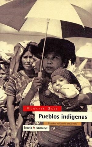 PUEBLOS INDIGENAS.NUESTRA VISION DEL DESARROLLO | 9788474262483 | GABE, MUGARIK | Llibreria La Gralla | Llibreria online de Granollers