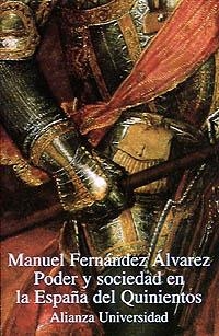 PODER Y SOCIEDAD EN ESPAÑA DEL QUINIENTOS | 9788420628219 | FERNANDEZ ALVAREZ, MANUEL | Llibreria La Gralla | Librería online de Granollers