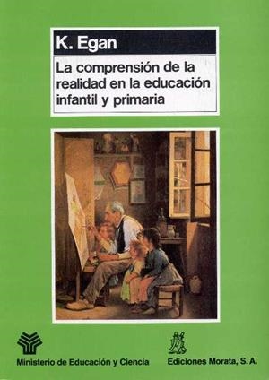 COMPRENSION DE LA REALIDAD EN LA EDUCACION INFANT | 9788471123541 | Egan, K. | Llibreria La Gralla | Librería online de Granollers