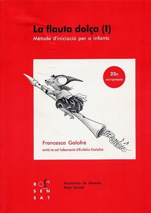 FLAUTA DOLÇA 1, LA. METODE D'INICIACIO PER A INFANTS | 9788485008353 | Galofrü i Mora, Francesca | Llibreria La Gralla | Librería online de Granollers