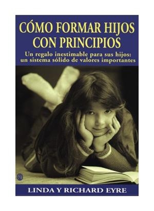COMO FORMAR HIJOS CON PRINCIPIOS | 9788486193638 | EYRE, LINDA Y RICHARD | Llibreria La Gralla | Librería online de Granollers