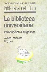 BIBLIOTECA UNIVERSITARIA, LA | 9788486168476 | THOMPSON, JAMES | Llibreria La Gralla | Librería online de Granollers
