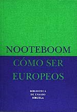 COMO SER EUROPEOS | 9788478442959 | NOOTEBOOM, CEES | Llibreria La Gralla | Librería online de Granollers