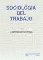 SOCIOLOGIA DEL TRABAJO | 9788480022910 | SANTOS ORTEGA, J.ANTONIO | Llibreria La Gralla | Librería online de Granollers