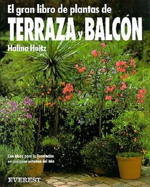 GRAN LIBRO DE PLANTAS DE TERRAZA Y BALCON, EL | 9788424126803 | HEITZ | Llibreria La Gralla | Llibreria online de Granollers