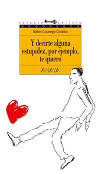 Y DECIRTE ALGUNA ESTUPIDEZ, POR EJEMPLO, TE QUIERO (EA 44) | 9788420767253 | CASARIEGO | Llibreria La Gralla | Librería online de Granollers
