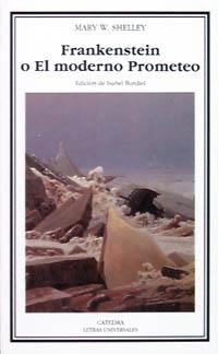 FRANKENSTEIN O EL MODERNO PROMETEO (LETRAS UNIVERSALES) | 9788437614021 | SHELLEY, MARY | Llibreria La Gralla | Llibreria online de Granollers