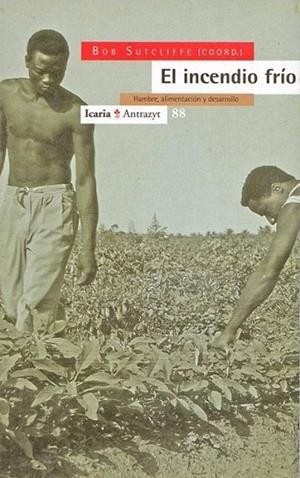 INCENDIO FRIO,EL.HAMBRE, ALIMENTACION  Y DESARROLL | 9788474262711 | SUTCLIFFE,BOB | Llibreria La Gralla | Llibreria online de Granollers