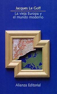 VIEJA EUROPA Y EL MUNDO MODERNO,LA | 9788420607689 | LE GOFF,JACQUES | Llibreria La Gralla | Llibreria online de Granollers