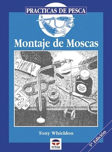 MONTAJE DE MOSCAS (PRACTICAS DE PESCA) | 9788479020279 | WHIELDON,TONY | Llibreria La Gralla | Librería online de Granollers