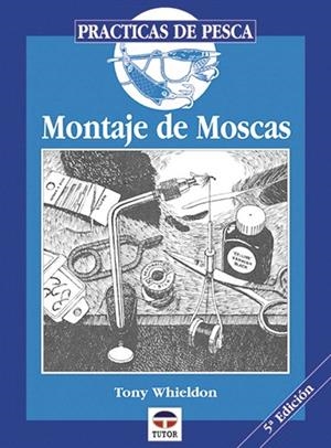 MONTAJE DE MOSCAS (PRACTICAS DE PESCA) | 9788479020279 | WHIELDON,TONY | Llibreria La Gralla | Librería online de Granollers
