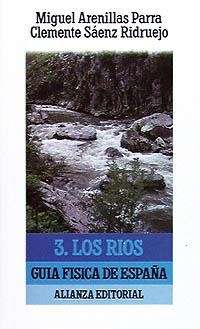 RIOS,LOS.GUIA FISICA DE ESPAÑA 3 | 9788420602905 | ARENILLAS PARRA,MIGUEL | Llibreria La Gralla | Llibreria online de Granollers