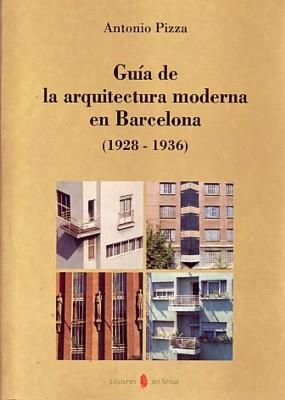 GUIA DE LA ARQUITECTURA MODERNA EN BARCELONA (1928 | 9788476281611 | PIZZA, ANTONIO | Llibreria La Gralla | Llibreria online de Granollers