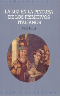 LUZ EN LA PINTURA DE LOS PRIMITIVOS ITALIANOS,LA | 9788446004417 | HILLS,PAUL | Llibreria La Gralla | Librería online de Granollers