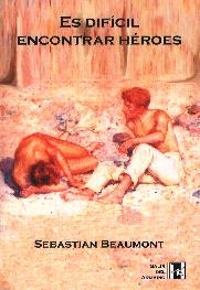 ES DIFICIL ENCONTRAR HEROES | 9788492085705 | BEAUMONT,SEBASTIAN | Llibreria La Gralla | Librería online de Granollers