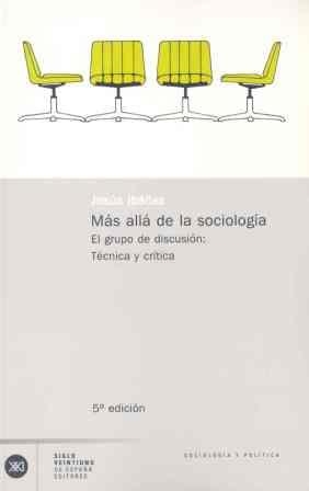 MAS ALLA DE LA SOCIOLOGIA.EL GRUPO DE DISCUSION | 9788432303517 | IBAÑEZ,JESUS | Llibreria La Gralla | Librería online de Granollers
