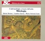 MITOLOGIA. L'ANTROPOLOGIA A TRAVES DEL MITE | 9788478271313 | ALVAREZ, GLORIA/GARCIA, CAMINO/LOSTE, MARIA ANTONI | Llibreria La Gralla | Llibreria online de Granollers