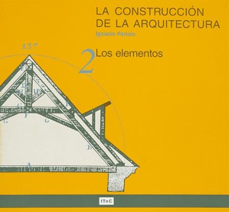 CONSTRUCCION DE LA ARQUITECTURA,LA.2 LOS ELEMENTOS | 9788478532933 | PARICIO,IGNACIO | Llibreria La Gralla | Llibreria online de Granollers