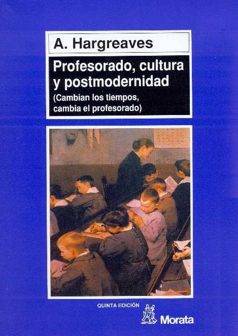 PROFESORADO, CULTURA Y POSTMODERNIDAD, CAMBIAN LOS | 9788471124067 | HARGREAVES | Llibreria La Gralla | Llibreria online de Granollers