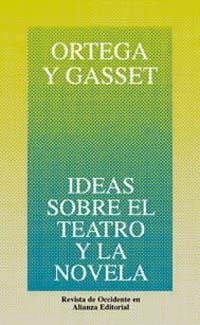 IDEAS SOBRE EL TEATRO Y LA NOVELA (OBRAS ORTEGA Y GASSET 19) | 9788420641195 | ORTEGA Y GASSET | Llibreria La Gralla | Librería online de Granollers