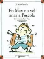 EN MAX NO VOL ANAR A L`ESCOLA(AIXI ES LA VIDA,6) | 9788424644062 | SAINT MARS, DOMINIQUE DE | Llibreria La Gralla | Librería online de Granollers