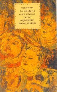 SABIDURIA COMO ESTETICA.CHINA:CONFUCIONISMO TAOISM | 9788446005421 | MAILLARD, CHANTAL | Llibreria La Gralla | Librería online de Granollers