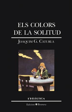 COLORS DE LA SOLITUD,ELS | 9788476602522 | CATURLA,JOAQUIM | Llibreria La Gralla | Librería online de Granollers