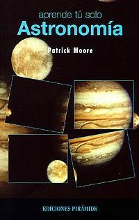 ASTRONOMIA.APRENDE TU SOLO | 9788436809770 | MOORE,PATRICK | Llibreria La Gralla | Llibreria online de Granollers