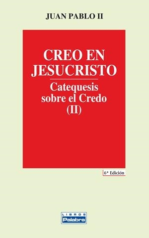 CREO EN JESUCRISTO (CATEQUESIS SOBRE EL CREDO II) | 9788482391076 | PABLO II, JUAN | Llibreria La Gralla | Llibreria online de Granollers