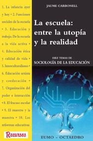 ESCUELA ENTRE LA UTOPIA Y LA REALIDAD, LA | 9788480632201 | CARBONELL, JAUME | Llibreria La Gralla | Librería online de Granollers