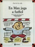 EN MAX JUGA AL FUTBOL(AIXI ES LA VIDA, 3) | 9788424644031 | SAINT MARS, DOMINIQUE DE | Llibreria La Gralla | Librería online de Granollers