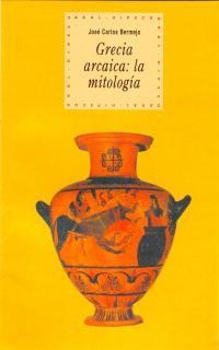GRECIA ARCAICA: LA MITOLOGIA | 9788446005674 | BERMEJO, JOSE CARLOS | Llibreria La Gralla | Llibreria online de Granollers