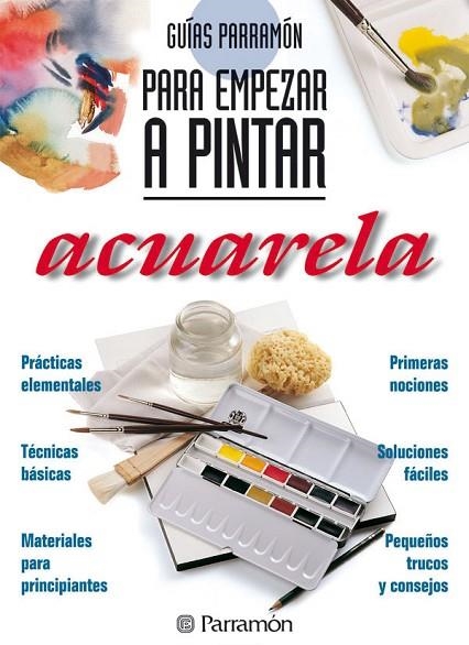 PARA EMPEZAR A PINTAR ACUARELA | 9788434220409 | Llibreria La Gralla | Llibreria online de Granollers