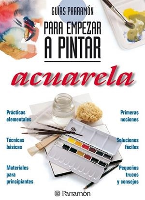 PARA EMPEZAR A PINTAR ACUARELA | 9788434220409 | Llibreria La Gralla | Llibreria online de Granollers