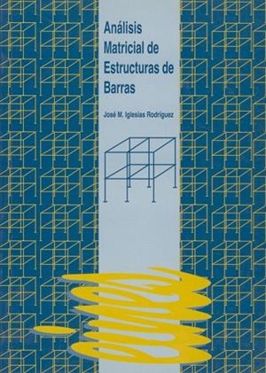 ANALISIS MATRICIAL DE ESTRUCTURAS DE BARRAS | 9788489727151 | IGLESIAS RODRIGUEZ, JOSE M. | Llibreria La Gralla | Librería online de Granollers