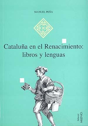 CATALUNYA EN EL RENACIMIENTO LIBROS Y LENGUAS | 9788492150267 | PEÑA, MANUEL | Llibreria La Gralla | Llibreria online de Granollers