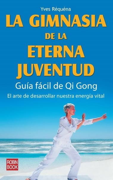 GIMNASIA DE LA ETERNA JUVENTUD, LA | 9788479271923 | REQUENA, YVES | Llibreria La Gralla | Llibreria online de Granollers