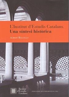 INSTITUT D'ESTUDIS CATALANS, L'. UNA SINTESI HISTÒRICA | 9788499651071 | BALCELLS, ALBERT | Llibreria La Gralla | Llibreria online de Granollers