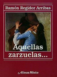 AQUELLAS ZARZUELAS ... | 9788420685731 | REGIDOR ARRIBAS, RAMON | Llibreria La Gralla | Librería online de Granollers