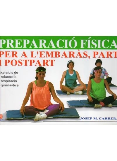 PREPARACIO FISICA PER A L`EMBARAS, PART I POSTPART | 9788486193881 | CARRERA, JOSEP M. | Llibreria La Gralla | Llibreria online de Granollers