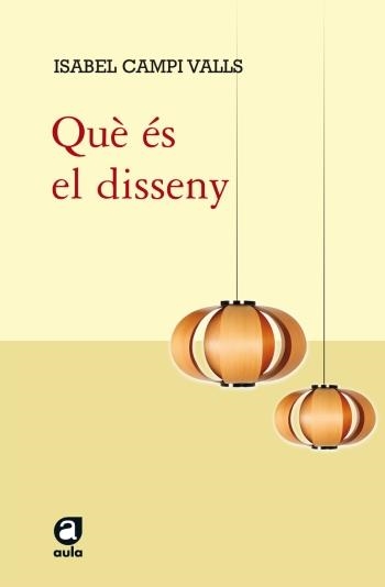 QUÈ ÉS EL DISSENY? | 9788415192565 | CAMPI, ISABEL | Llibreria La Gralla | Librería online de Granollers