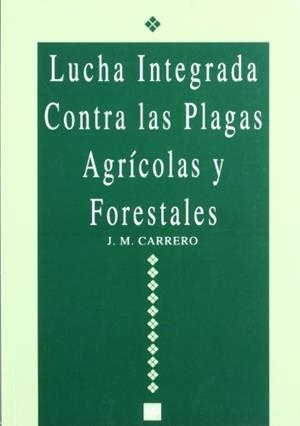 LUCHA INTEGRADA CONTRA LAS PLAGAS AGRICOLAS Y FORE | 9788471146397 | CARRERO, J.M. | Llibreria La Gralla | Librería online de Granollers
